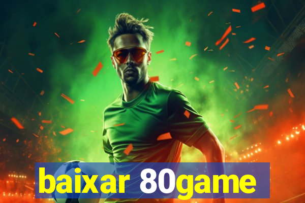 baixar 80game